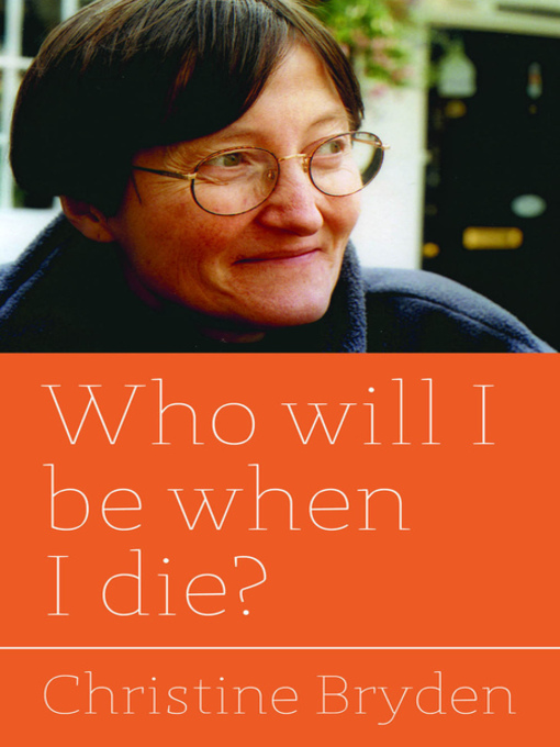 Title details for Who will I be when I die? by Christine Bryden - Available